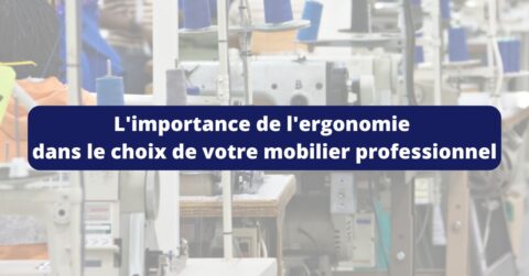 L'importance De L'ergonomie Dans Le Choix De Votre Mobilier Professionnel Poste de travail ergonmique